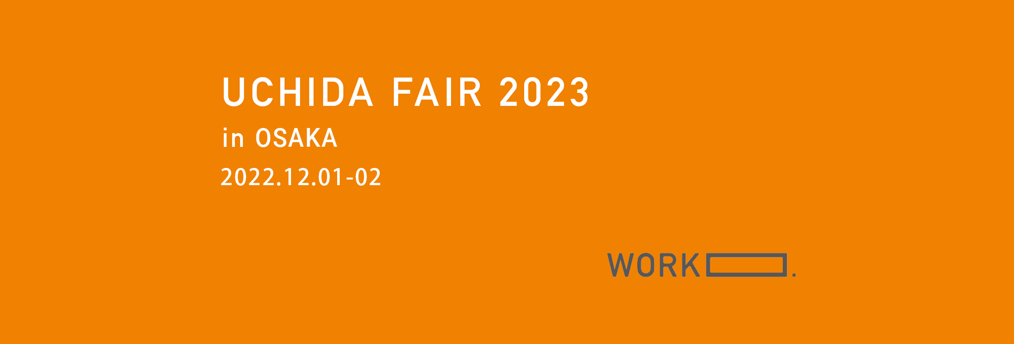 UCHIDA FAIR 2022 2021.11.9–2021.11.26